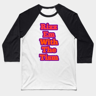 rizz-em-with-the-tism Baseball T-Shirt